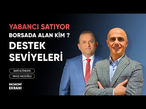 Yabancı Satıyor Peki Alan Kim ? | Borsada Destek Seviyeleri | Yavuz Hacıoğlu | Ekonomi Ekranı