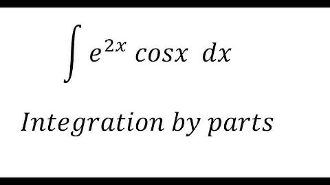 Calculus Help: Integral ∫ e^(2x) cosx dx - Integration by parts - Techniques
