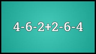 4-6-2+2-6-4 Meaning