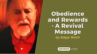 Obedience and Rewards - A Revival Message by Edgar Reich