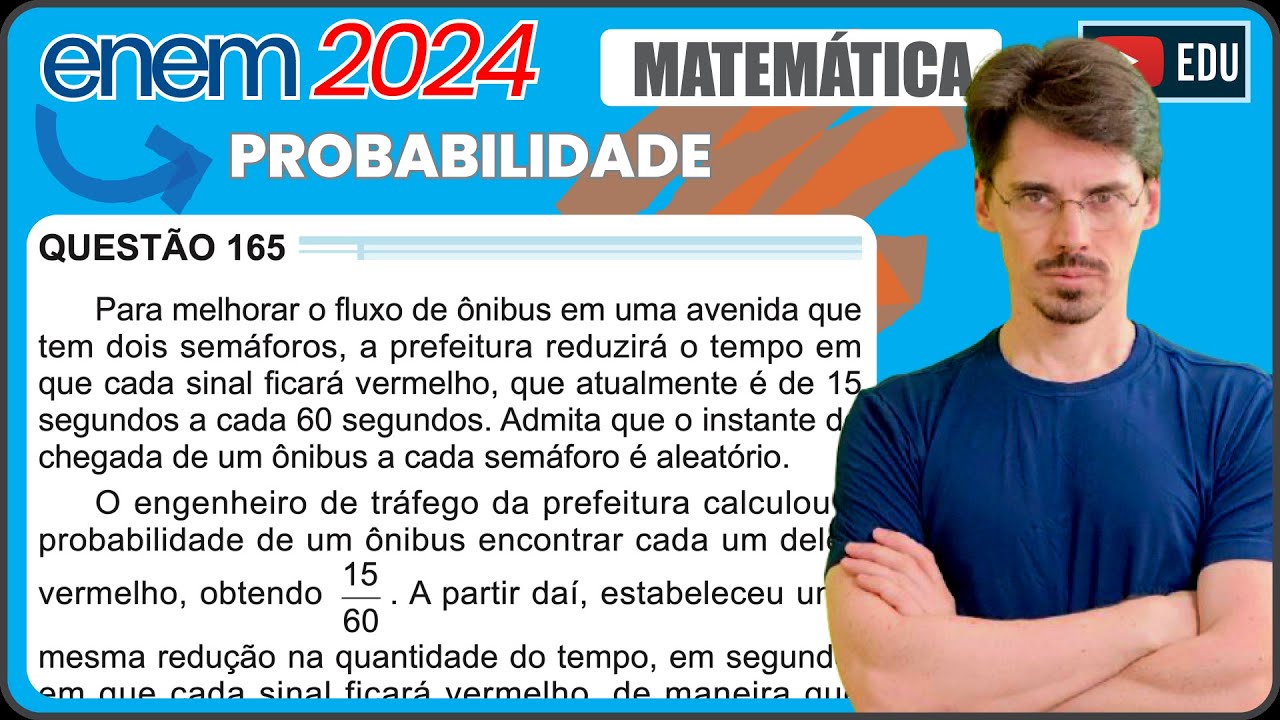 [ENEM 2024] 165 📘 PROBABILIDADE Para melhorar o fluxo de ônibus em uma avenida que tem dois