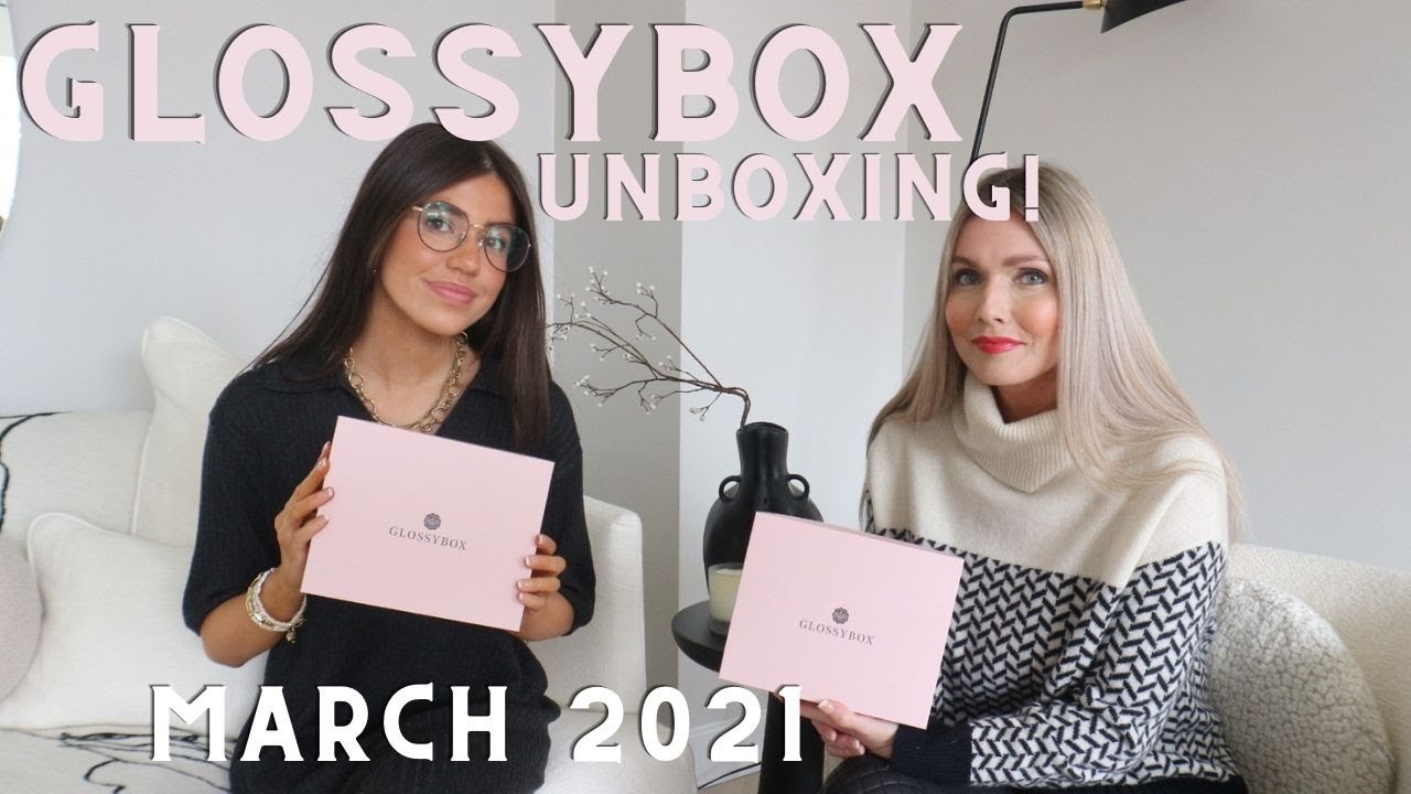 AD | GLOSSYBOX UNBOXING MARCH 2021 | KIRSTY + PHEEBS
