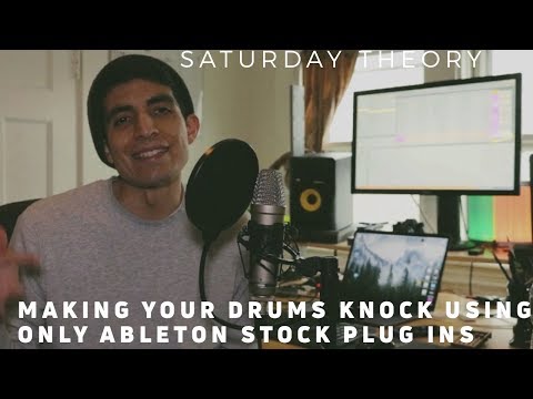 Making Your Drums Knock With Ableton Stock Plug Ins (Saturday Theory)