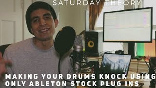Making Your Drums Knock With Ableton Stock Plug Ins (Saturday Theory)
