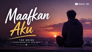 Maafkan Aku – The Orion | Dipopulerkan Enda Ungu | Cover Lagu Pop Indonesia Paling Baper