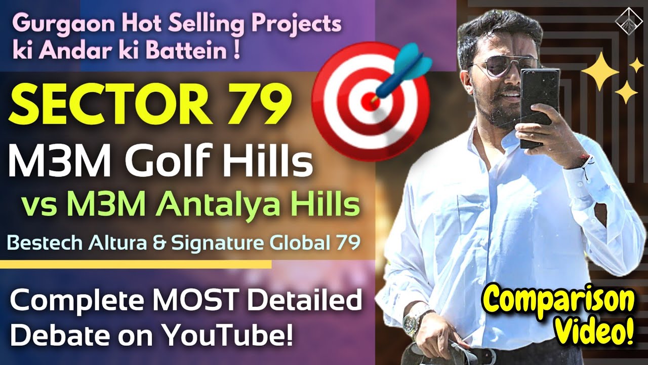 SEC 79 : COMPLETE 'COMPARISON'  | M3M GOLF ESTATE 2 | M3M Anatalya Hills | Bestech Altura | SG 79