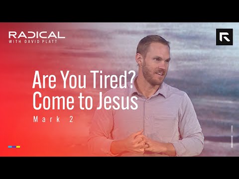 Are You Tired? Come to Jesus || David Platt