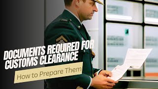Documents Required for Customs Clearance: How to Prepare Them