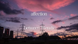 ♡between friends- affection (slowed audio w\/ lyrics)♡