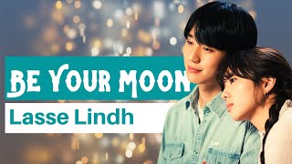 [FULL] Lasse Lindh - Be Your Moon Lyrics (A Piece of Your Mind OST)