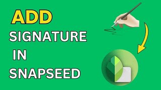 How to Add Signature in Snapseed 2024? screenshot 4