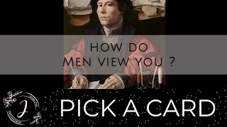 How do men view you? ✨Pick A Card