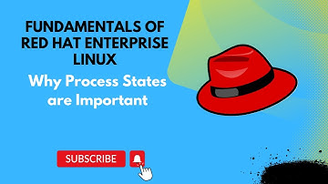 Why Process States are Important || Fundamentals of Red Hat Enterprise Linux