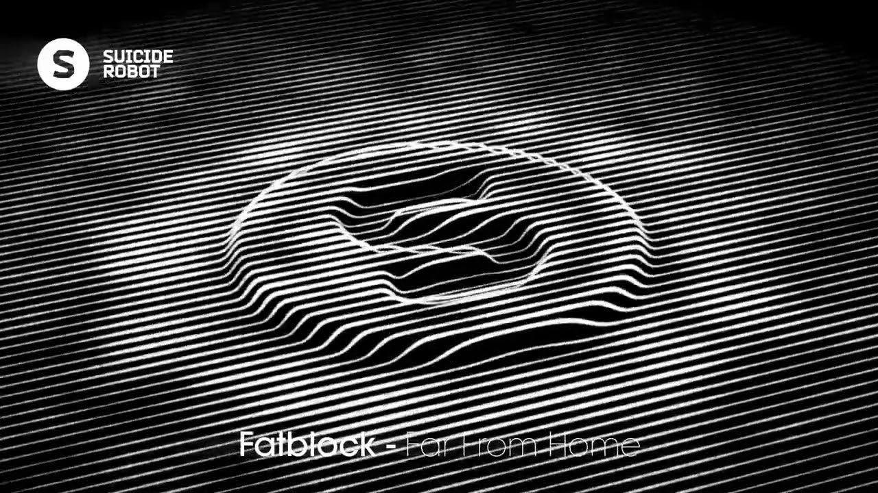 Fatblock - Far From Home (Tech House / Mainstage | Suicide Robot)