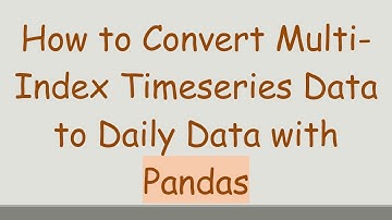 How to Convert Multi-Index Timeseries Data to Daily Data with Pandas