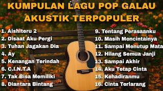 Download Lagu KUMPULAN LAGU POP GALAU AKUSTIK TERPOPULER MP3