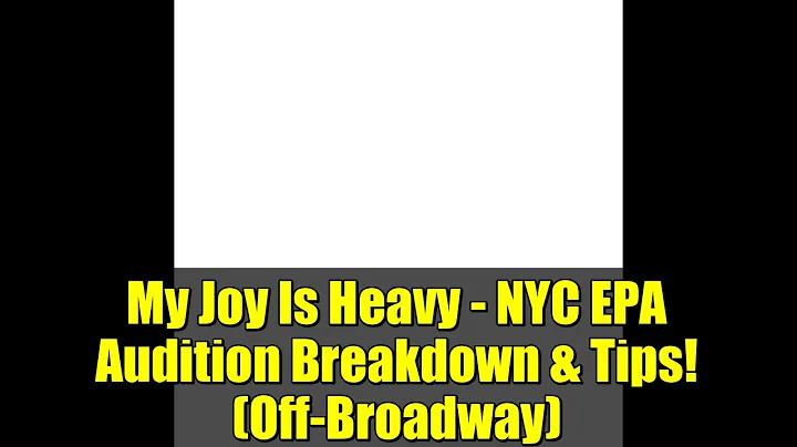 My Joy Is Heavy - NYC EPA Audition Breakdown & Tips! (Off-Broadway)