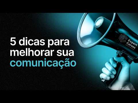 5 dicas para melhorar sua comunicação