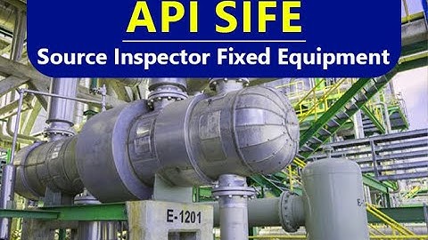 API SIFE Source Inspector Fixed Equipment Self Paced Online Training Course, Lesson 1