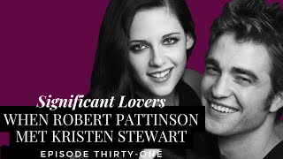 31. When Robert Pattinson Met Kristen Stewart