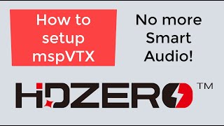 (Better way in description) How to setup mspVTX on HDZero (replacement for Smart Audio)