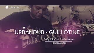 URBANDUB | Guillotine | MYX Live! Performance | Guitar Cover