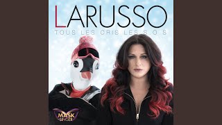 Tous les cris les S.O.S - Larusso