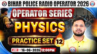 Bihar Police Radio Operator Physics Classes 2026 | Bihar Radio Operator Physics I Practice Set 12