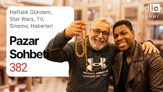 Pazar Sohbeti -382- Haftalık Gündem, Star Wars, Tv, Sinema, Haberleri.