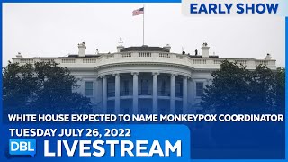 DBL Early Show | Tuesday July 26, 2022
