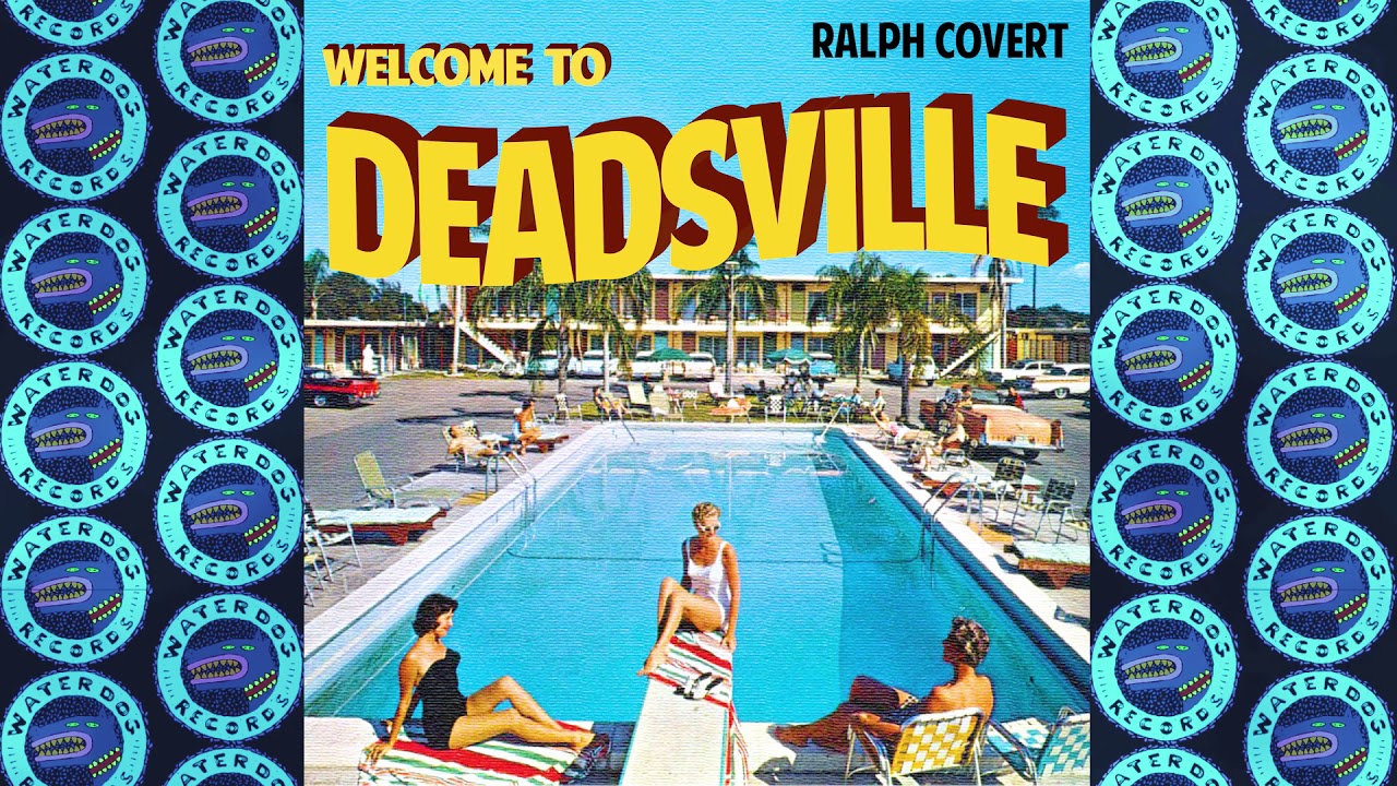 Ralph Covert - The Year Of Things Unasked For [Welcome To Deadsville]