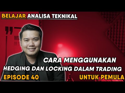 BELAJAR ANALISA TEKNIKAL DARI 0 EP 40 | CARA MENGGUNAKAN LOCKING ATAU HEDGING DALAM FOREX