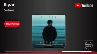 Iliyar - Setare ( ایلیار - ستاره )