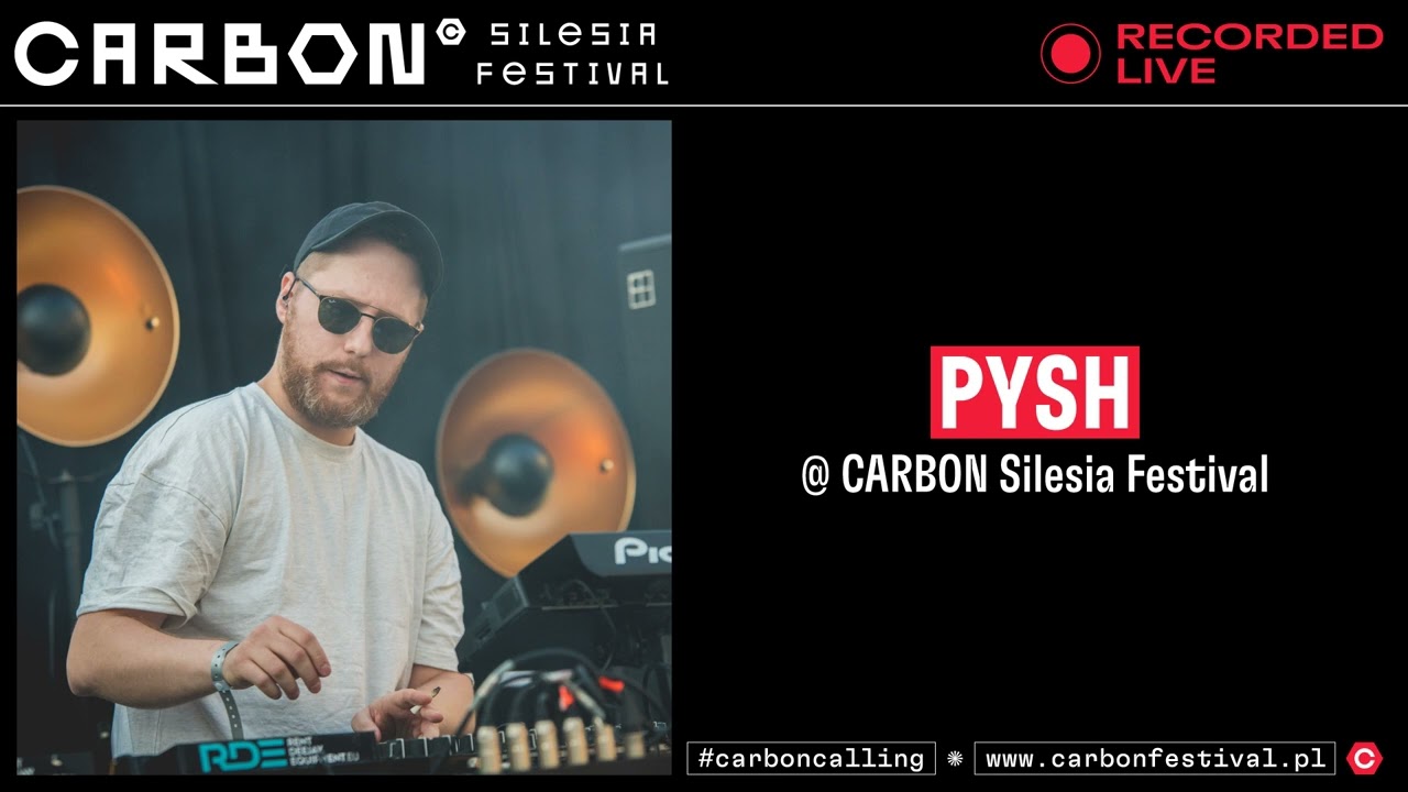 Pysh @ CARBON Silesia Festival 2022 (DJ SET LIVE)