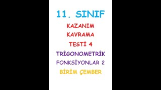 11. SINIF MATEMATİK KAZANIM KAVRAMA TESTİ 4 TRİGONOMETRİK FONKSİYONLAR 2 BİRİM ÇEMBER