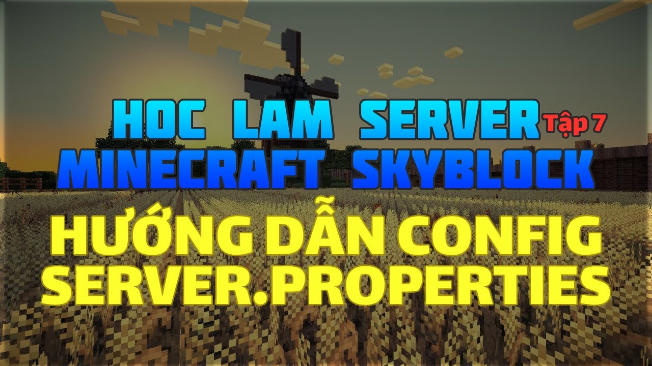 HƯỚNG DẪN CONFIG SERVER.PROPERTIES | TẬP 7 - PHẦN 1 | HỌC LÀM SERVER ...