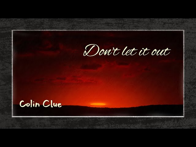 COLIN CLUE - DON'T LET IT OUT