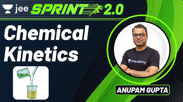 JEE: Chemical Kinetics | JEE Live Sprint 2.0 | Unacademy JEE | JEE Chemistry | Anupam Gupta
