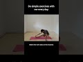 Do simple exercises with me every day...