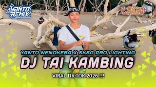 DJ TAI KAMBING FYP 2026!!! (SKSG PRO LIGHTING X YANTO NENOKEBA)