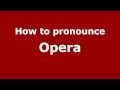 How to Pronounce Opera - PronounceNames.com