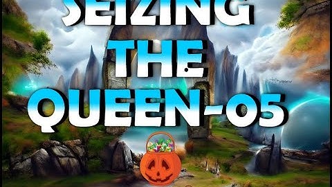 seizing the queen 05 video walkthrough