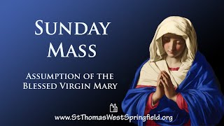 Sunday Mass August 15, 2021