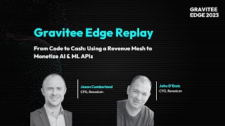 Gravitee Edge 2023 | From Code to Cash: Using a Revenue Mesh toMonetize AI & ML APIs