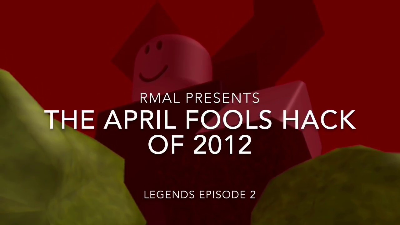 The April Fools Hack Of 2012 Rmal Legends Episode 2 - roblox 2012 hack face