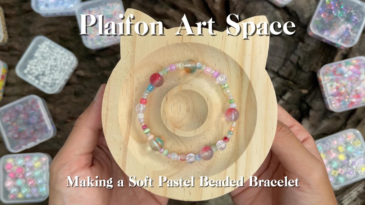 Soft Pastel Beaded Bracelet | Gentle Making by Plaifon Art Space