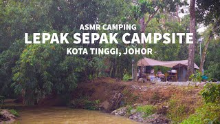 Vlog 31 | Lepak Sepak Campsite | Kota Tinggi Johor | Riverside Camp | ASMR Family Camping | Ango 4