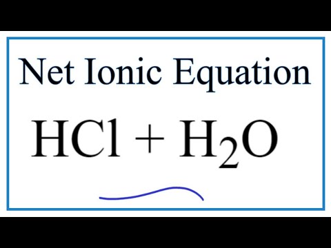 How to Write the Net Ionic Equation for HCl + H2O