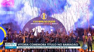 [Full HD] Vitória levanta a taça da Série B ao vivo no "BATV" da Rede Bahia (18/11/2023)