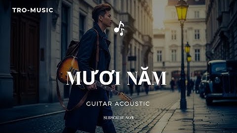 MƯƠI NĂM _ #tromusic #guitar #nhactrutinh 